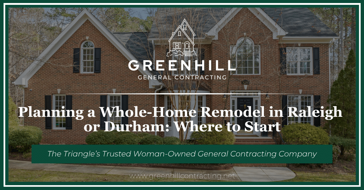 Planning a whole-home remodel in Raleigh or Durham